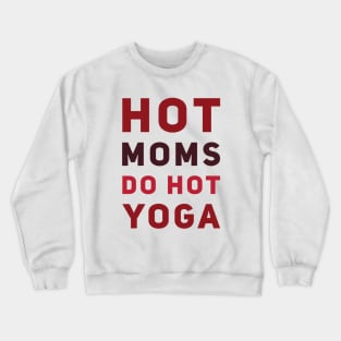 Hot moms do hot yoga Crewneck Sweatshirt